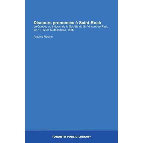 Discours Prononcés À Saint-Roch: De Québec Au Triduum De La Société De St.-Vincent-De-Paul, Les 11, 12 Et 13 Décembre, 1865 (French Edition)