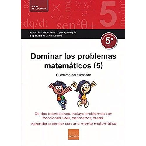 López Apesteguía, F: Dominar Los Problemas Matemáticos 5 : D