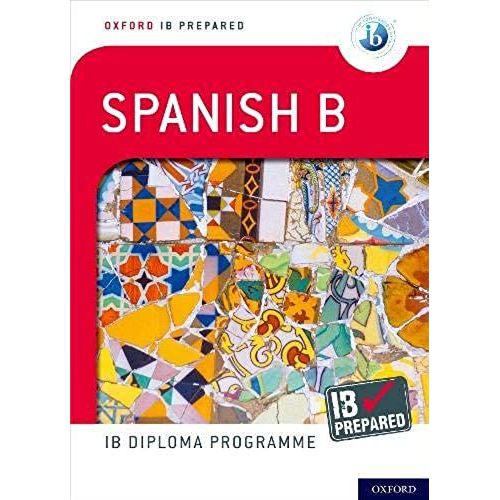 Oxford Ib Prepared: Oxford Ib Diploma Programme: Ib Prepared: Spanish B