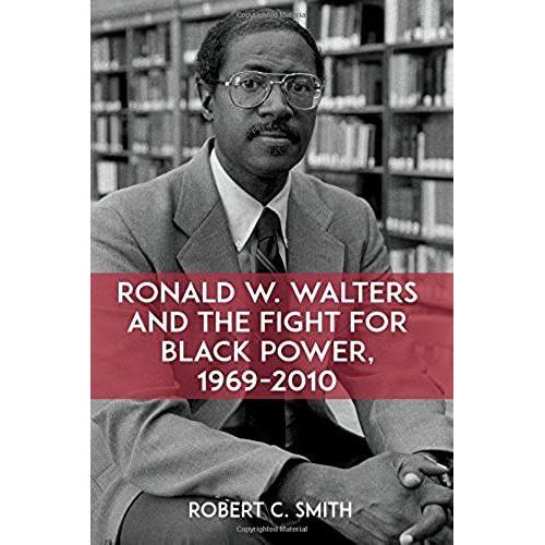 Ronald W. Walters And The Fight For Black Power, 1969-2010