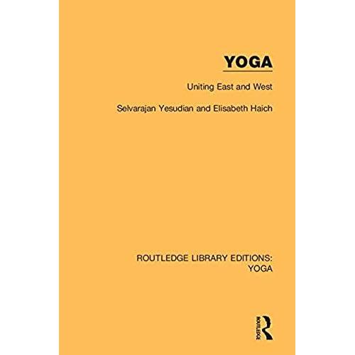 Yoga: Uniting East And West (Routledge Library Editions: Yoga)