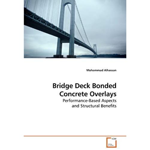 Bridge Deck Bonded Concrete Overlays: Performance-Based Aspects And Structural Benefits