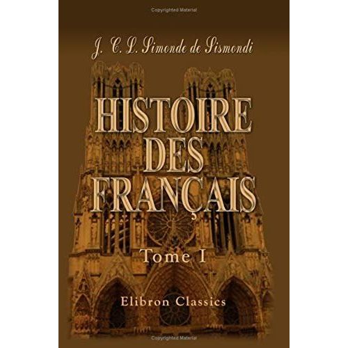 Histoire Des Français: Tome 1 (French Edition)