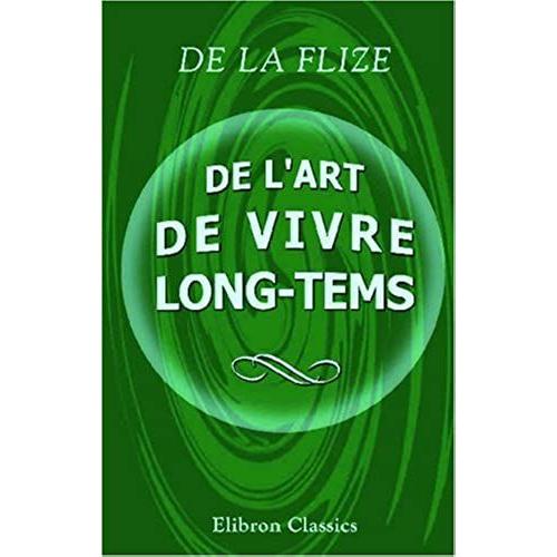 De L'art De Vivre Long-Tems (French Edition)
