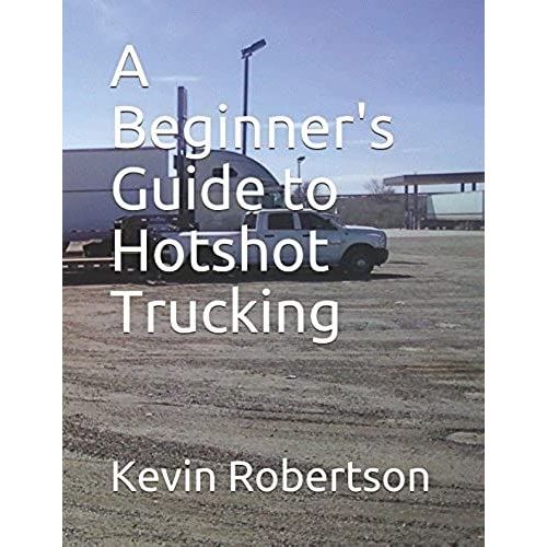 A Beginner's Guide To Hotshot Trucking