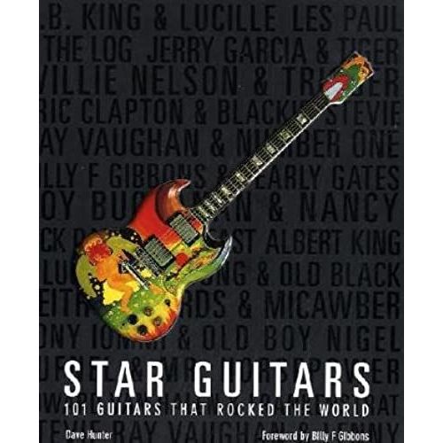 Star Guitars: 101 Guitars That Rocked The World