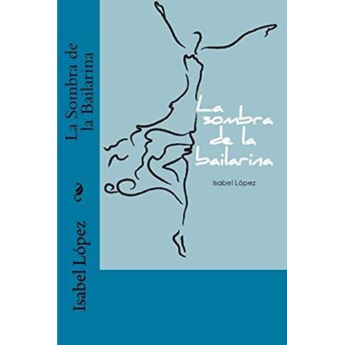 La Sombra De La Bailarina (Spanish Edition)
