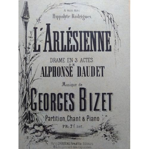 L'arlésienne - Drame En 3 Actes Et 5 Tableaux De Alphonse Daudet - Musique De Georges Bizet - Partition Chant & Piano