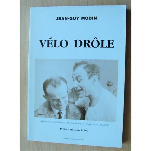 Velo Drole Aventures Savoureuses Ou Curieuses De Champions Cyclistes