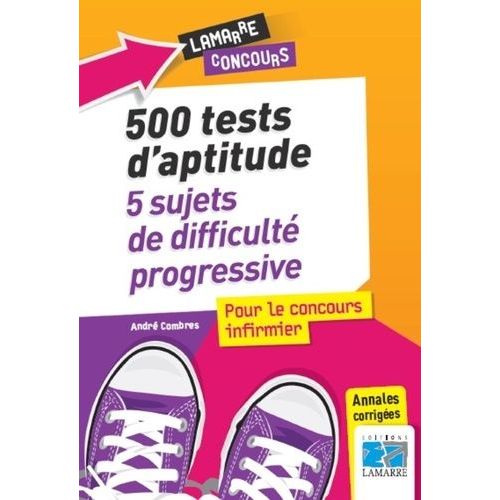 500 Tests Pour Le Concours Infirmier - 5 Sujets De Difficulté Progressive