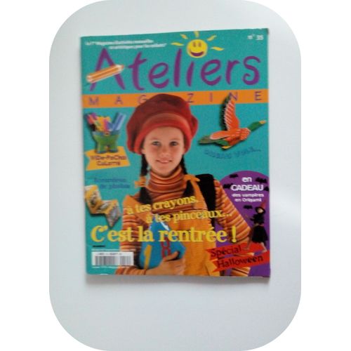 Ateliers Magazine N° 35 : À Tes Crayons À Tes Pinceaux C'est La Rentrée