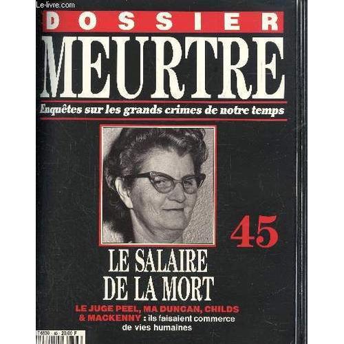 Dossier Meurtre. Enquêtes Sur Les Grands Crimes De Notre Temps- N°45 : Le Salaire De La Mort- Le Juge Pel. Ma Duncan. Childs & Mackenny : Ils Faisaient Commerce De Vies Humaines.