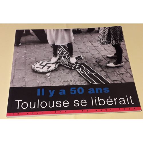 Il Y A 50 Ans, Toulouse Se Libérait