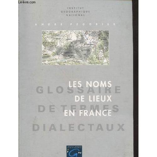 Les Noms De Lieux En France - Glossiare Des Termes Dialectaux, 2ème Édition