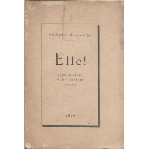 Elle ! Derniers Jours. Jours Anciens. Avenir
