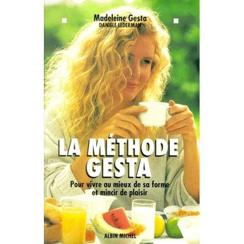 La Méthode Gesta - Pour Vivre Au Mieux De Sa Forme Et Mincir De Plaisir