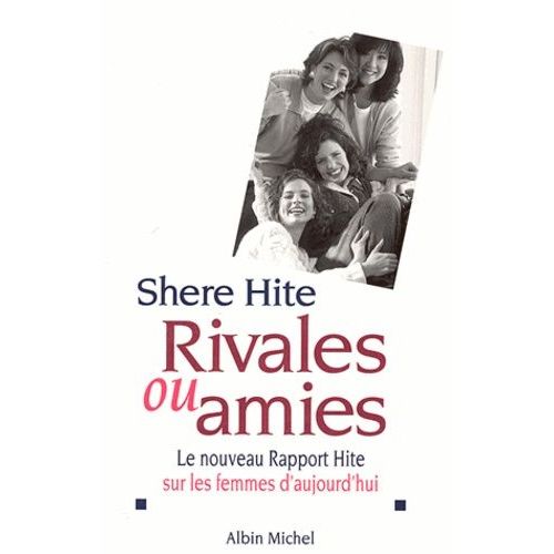 Rivales Ou Amies - Le Nouveau Rapport Hite Sur Les Femmes D'aujourd'hui