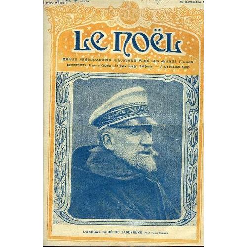 Le Noël N° 1275 - L Amiral Boué De Lapeyrère, Le Saint Temps De L Avent, Un Millénaire, L Anniversaire De L Armistice, La Jeunesse De Rostand, Sainte Beuve Par L. De La Save, Le Marchand D Oeufs Par(...)