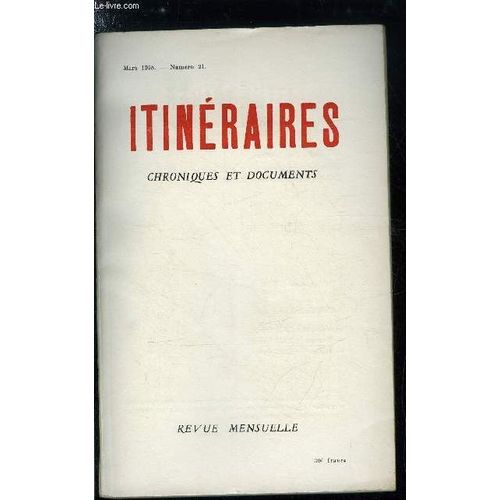 Itinéraires, Chroniques Et Documents N° 21 - La France Blessée Par Ses Fils, Apologie Pour Jacques Bénigne Bossuet, Docteur De La Foi Par Henri Massis, Les Présupposés Moraux De La Restauration(...)