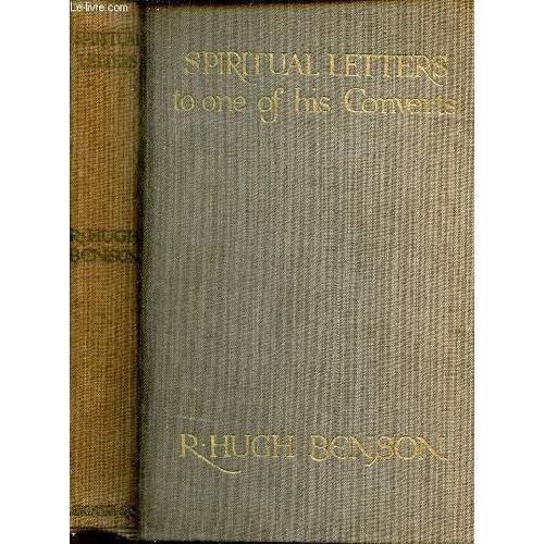 Spiritual Letters Of Monsignor R.Hugh Benson To One Of His Converts - Fourth Impression.