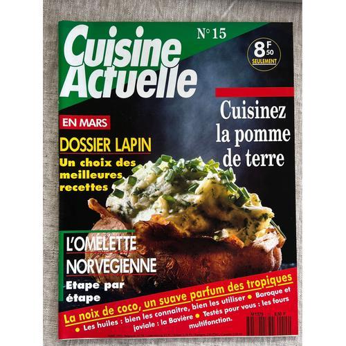 Magazine. Cuisine Actuelle .No 15 . Mars 1992. Cuisinez La Pomme De Terre. Dossier Lapin. L’Omelette Norvégienne.