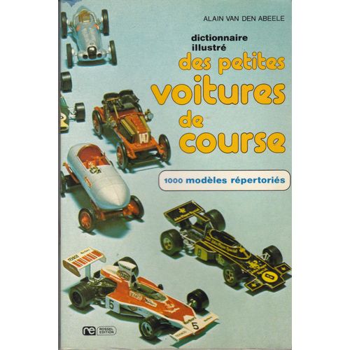 Dictionnaire Illustré Des Petites Voitures De Course,1000 Modèles Répertoriés