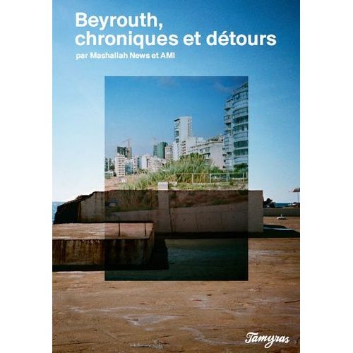 Beyrouth, Chroniques Et Détours