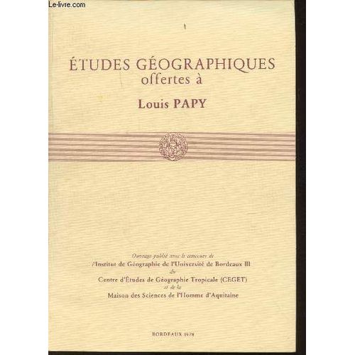Etudes Géographiques Offertes À Louis Papy+ Essai D Évaluation De La Valeur D Un Stock Documentaire Analysé D Après La Bibliographie Géographique Sur Un Grand Marais Tropical: Le Pantanal Par Marc(...)