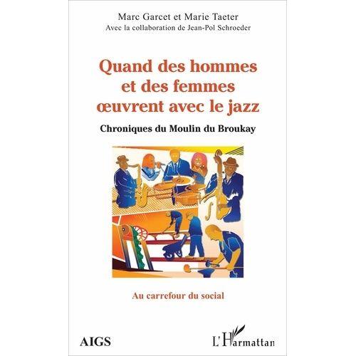 Quand Des Hommes Et Des Femmes Oeuvrent Avec Le Jazz - Chroniques Du Moulin Du Broukay