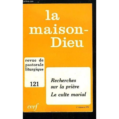 La Maison-Dieu N° 121 - Recherches Sur La Prière, Typologie Et Ecclésiologie Des Livres Liturgiques Médiévaux Par Pierre Marie Gy, Hymne Et Supplication Dans La Prière Du Psautier Par Jean Luc Vesco(...)