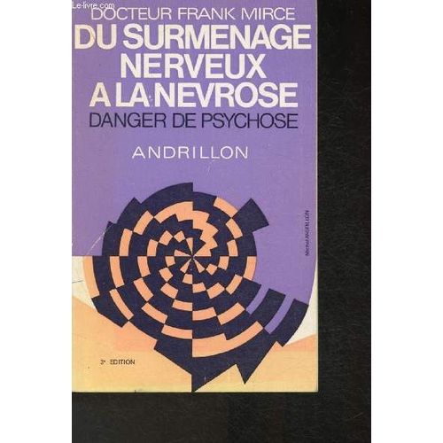 Du Surmenage Nerveux À La Névrose- Danger De Psychose