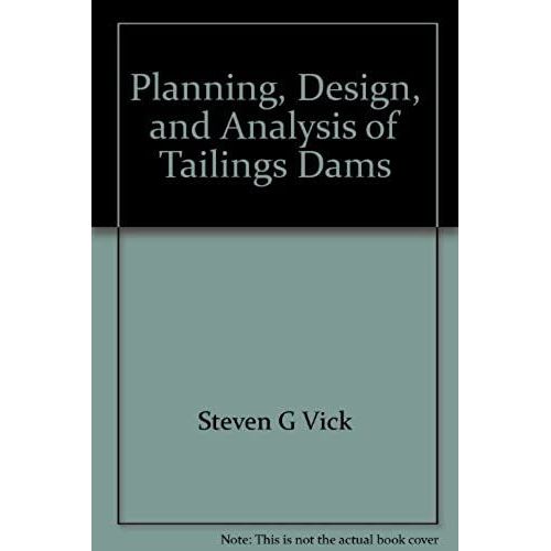 Planning, Design, And Analysis Of Tailings Dams