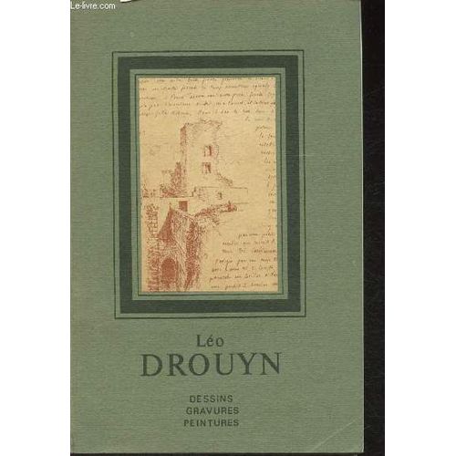 Catalogue De L Exposition Léo Drouyn- Dessins, Gravure, Peintures (1816-1896) + Coupures De Presse Sur Léo Drouyn