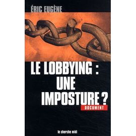 Le Lobbying : Une Imposture ?
