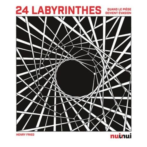 24 Labyrinthes - Quand Le Piège Devient Évasion