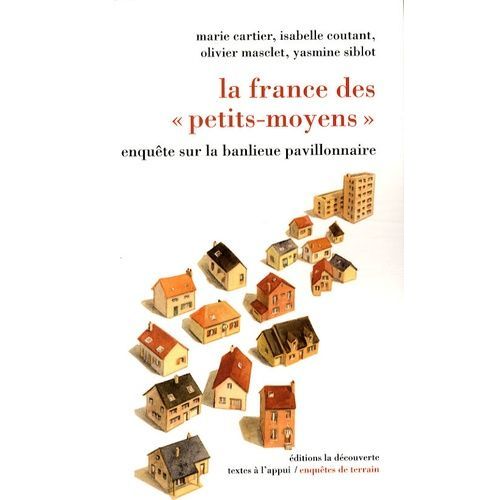 La France Des "Petits-Moyens - Enquêtes Sur La Banlieue Pavillonnaire