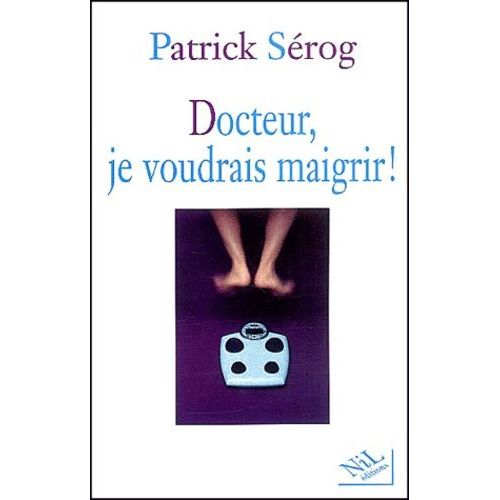 Docteur, Je Voudrais Maigrir !