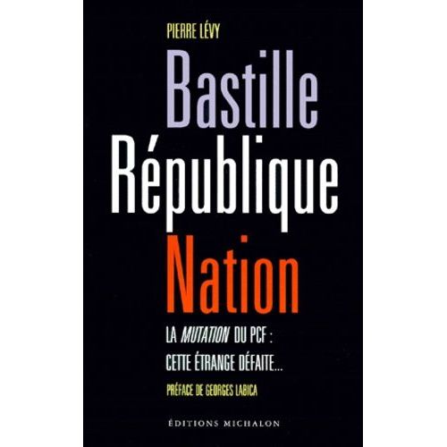 Bastille-Republique-Nation - La Mutation Du Pcf : Cette Etrange Defaite