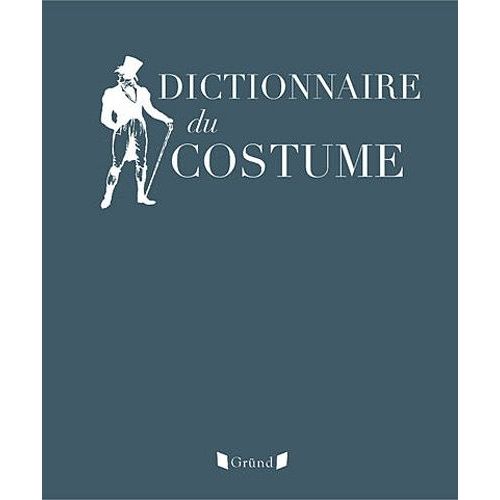 Dictionnaire Du Costume Et De Ses Accessoires Des Armes Et Des Étoffes Des Origines À Nos Jours