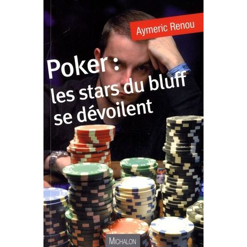 Poker : Les Stars Du Bluff Se Dévoilent