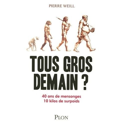 Tous Gros Demain ? - 40 Ans De Mensonges, 10 Kilos De Surpoids