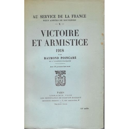 Victoire Et Armistice - 1918 - Au Service De La France - Années De Souvenirs - Tome X