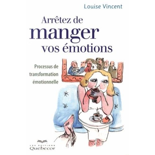 Arrêtez De Manger Vos Émotions - Processus De Transformation Émotionnelle