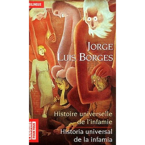 Histoire Universelle De L'infamie : Historia Universal De La Infamia Suivie De L'homme Au Coin Du Mur Rose : Hombre De La Esquina Rosada
