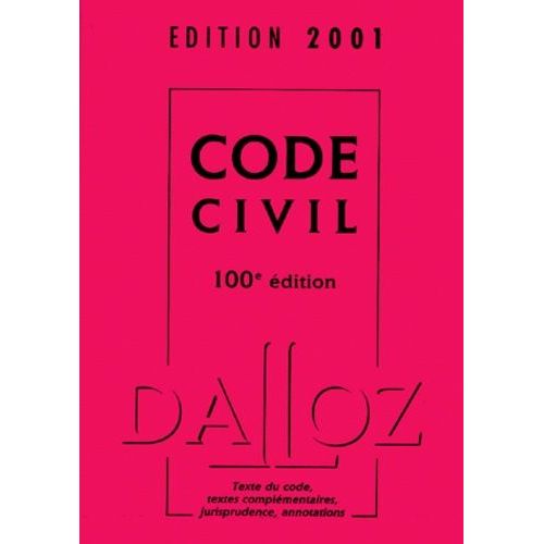 Code Civil - 100eme Edition 2001 Avec Texte Du Code, Textes Complementaires, Jurisprudence Et Annotations