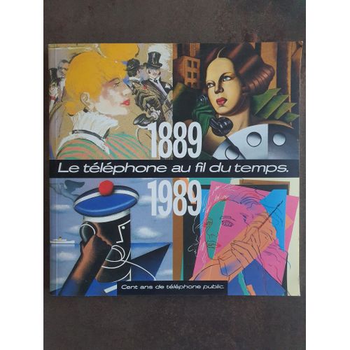 1889 1989 Le Téléphone Au Fil Du Temps