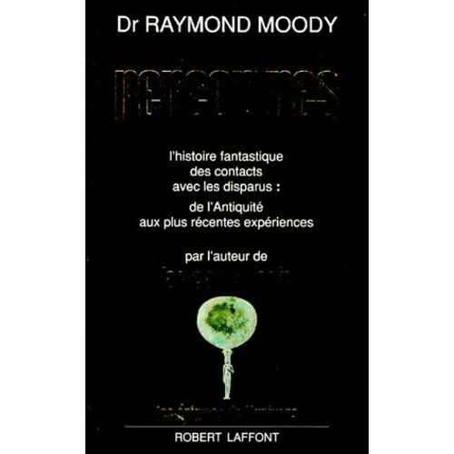 Rencontres - L'histoire Fantastique Des Contacts Avec Les Disparus : De L'antiquité Aux Plus Récentes Expériences