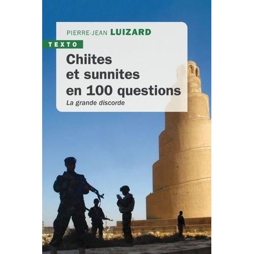 Chiites Et Sunnites En 100 Questions - La Grande Discorde