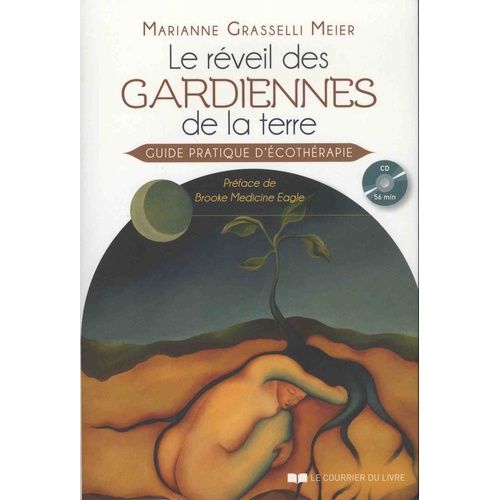 Le Réveil Des Gardiennes De La Terre - Guide Pratique D'écothérapie