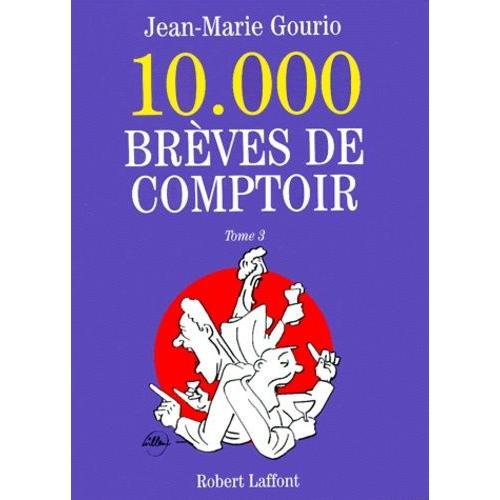 10 000 Breves De Comptoir - Tome 3